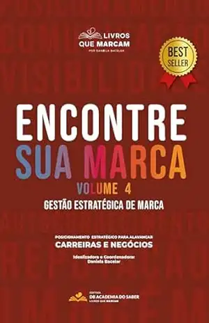 Encontre sua marca – volume 4: gestão estratégica de marca - Daniela Bacelar