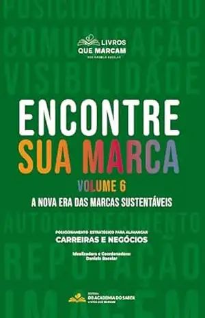 Encontre sua marca – volume 6: a nova era das marcas sustentáveis - Daniela Bacelar