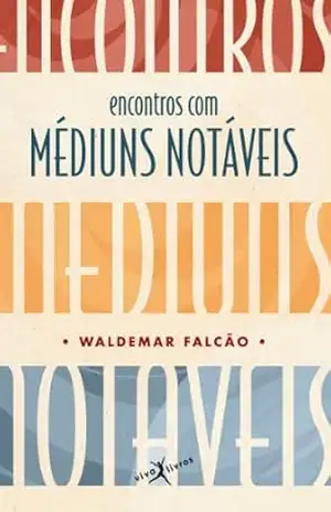Encontro com médiuns notáveis – Waldemar Falcão
