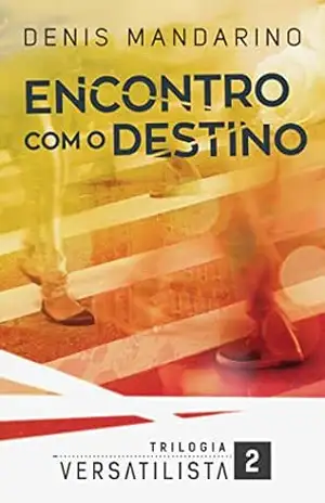 Encontro com o Destino (Trilogia Versatilista Livro 2) – Denis Mandarino