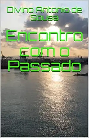 Encontro com o Passado – Divino Antonio de Sousa