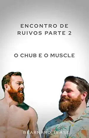 Encontro de Ruivos – Parte 2: O Chub e o Muscle: Conto adulto +18 LGBTQ+ - Bearnard Tease