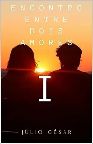 Encontro entre dois amores – Júlio  César