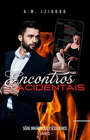 Encontros Acidentais (Série Irmãos que Escolhemos Livro 1) – A. M. Izidoro