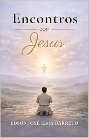 Encontros com Jesus – Edson José  Lima Barreto