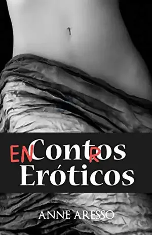 Encontros Eróticos - Anne Aresso