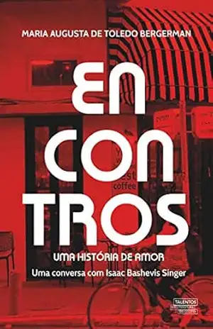 Encontros uma história de amor Uma conversa com - Maria Augusta de Toledo Bergerman
