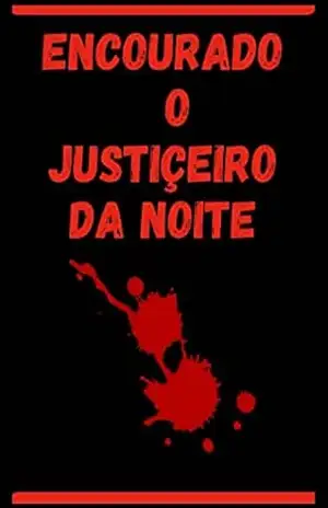 ENCOURADO O JUSTIÇEIRO DA NOITE - Rogerio Junio