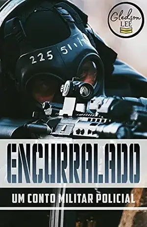 Encurralado: Conto Erótico Militar – Policial - Gledson Lee