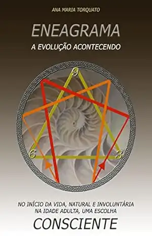 Eneagrama: A evolução acontecendo – Ana Maria  Campos Torquato