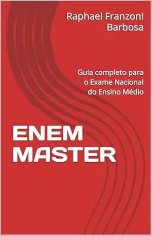 ENEM Master questões e redações comentadas: Questões e Redações Comentadas – Raphael Franzoni Barbosa