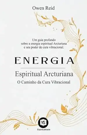 Energia Espiritual Arcturiana – Owen Reid /virginia Santos