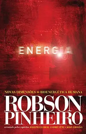 Energia: Novas dimensões da bioenergética humana – Robson Pinheiro