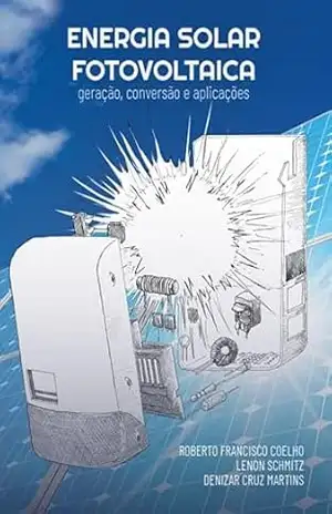 Energia Solar Fotovoltaica: Geração, Conversão e Aplicações – Roberto  Francisco Coelho