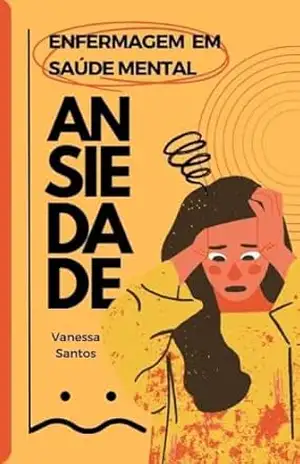 Enfermagem em Saúde Mental: Ansiedade – vanessa santos