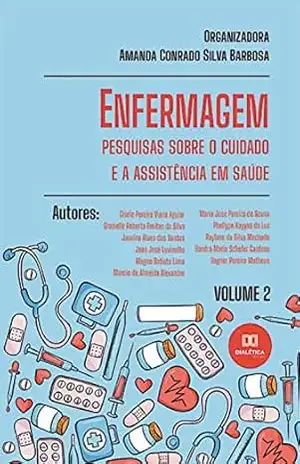 Enfermagem: pesquisas sobre o cuidado e a assistência em saúde: – Volume 2 – Amanda Conrado Silva Barbosa