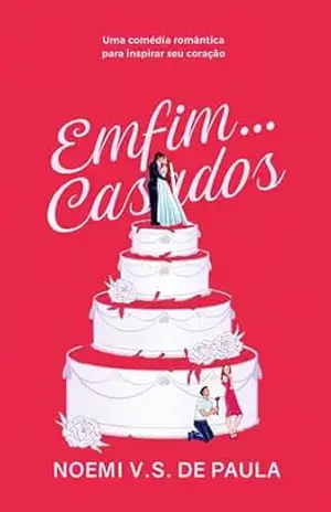 ENFIM, CASADOS: Uma comédia romântica para inspirar seu coração – NOEMI V. S. DE PAULA