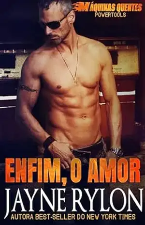 Enfim, o Amor (Powertools: Máquinas Quentes Livro 8) – Jayne Rylon