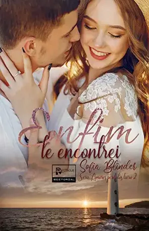 Enfim te encontrei (Amores Perdidos Livro 2) - Sofia  Blinder
