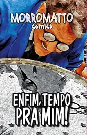 Enfim, Tempo Pra Mim! – Morromatto Comics