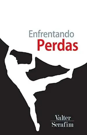Enfrentando Perdas – Valter Serafim
