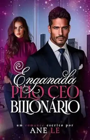 ENGANADA PELO CEO BILIONÁRIO – Ane Le