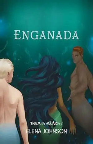 Enganada: Trilogia Aquária – Elena Johnson