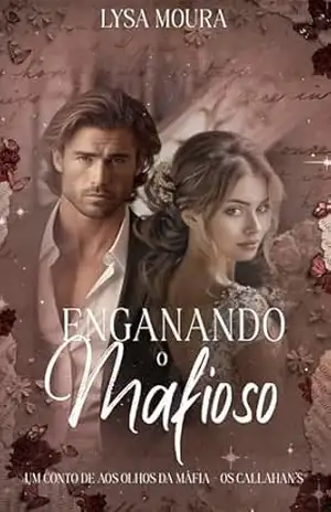 ENGANANDO O MAFIOSO: UM CONTO DE AOS OLHOS DA MÁFIA (Aos Olhos da Máfia – Os Callahan’s Livro 7) – LYSA  MOURA