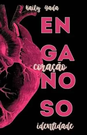 Enganoso coração – identidade – Kaily Yada