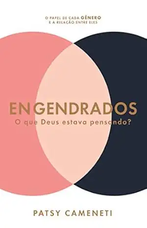 Engendrados: O que Deus estava pensando? – Patsy Cameneti