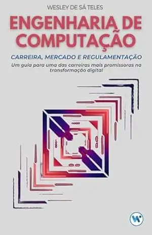 Engenharia de Computação: Carreira, Mercado e Regulamentação – Wesley de Sá Teles