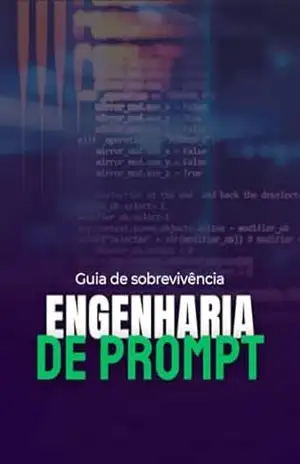 Engenharia de Prompt: Guia de Sobrevivência – Marvin Fiori