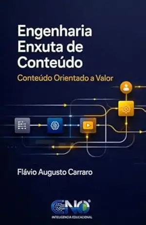 Engenharia enxuta de conteúdo: Conteúdo orientado a valor – Flavio Augusto Carraro