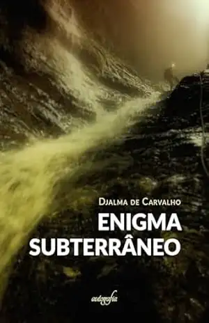 Enigma Subterrâneo – Djalma de Carvalho