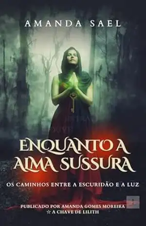 Enquanto a Alma Sussurra: Os Caminhos entre a Escuridão e a Luz – Amanda Sael