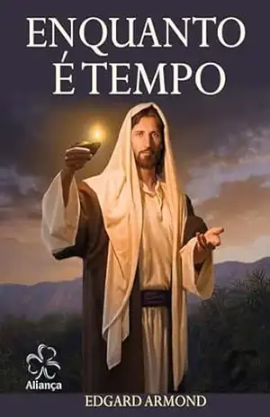 Enquanto é Tempo – Edgard Armond