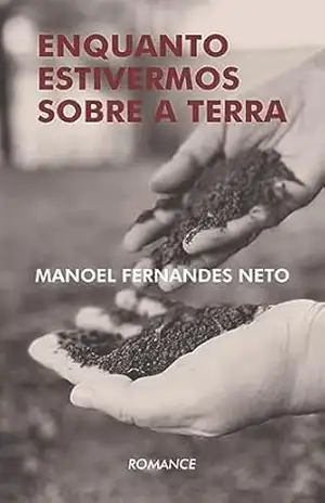 Enquanto estivermos sobre a terra – Manoel  Fernandes Neto