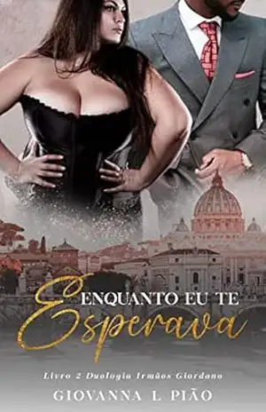 Enquanto Eu Te Esperava (Irmãos Giordano Livro 2) – Giovanna L Pião