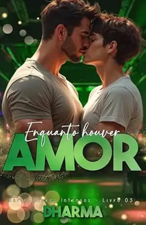 Enquanto Houver Amor (Amores Intensos Livro 3) – Dharma Escritora