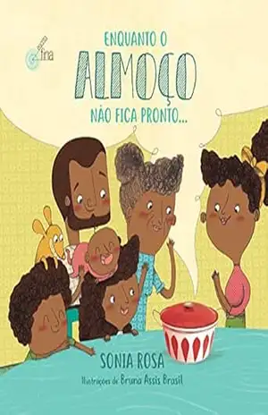 Enquanto o almoço não fica pronto... - Sonia Rosa