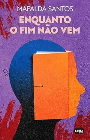 Enquanto o fim não vem – Mafalda Santos