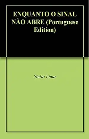 ENQUANTO O SINAL NÃO ABRE – Stelio Lima
