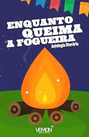 Enquanto queima a fogueira – VEMON Agência Literária