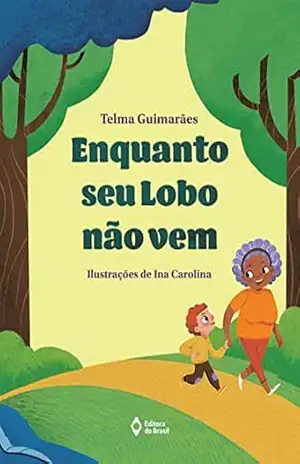 Enquanto Seu Lobo não vem (Mil e Uma Histórias) – Telma Guimarães