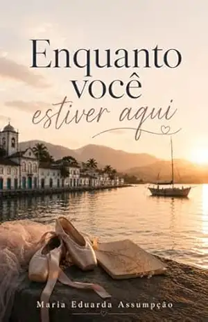 Enquanto você estiver aqui – Maria Eduarda Assumpção