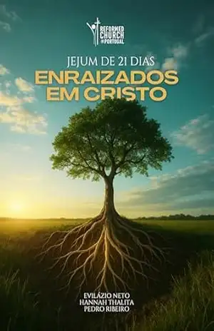 Enraizados em Cristo: Jejum de 21 dias – Evilazio  Neto
