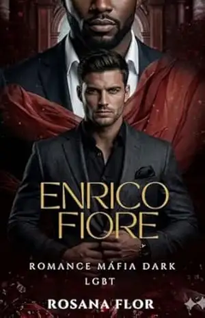 Enrico Fiore ( irmãos Fiore livro 2) Máfia Dark LGBTQIA+ – Rosana  FLOR