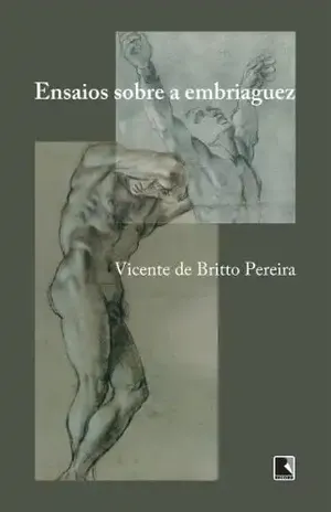 Ensaio sobre a embriaguez – Vicente de Britto Pereira