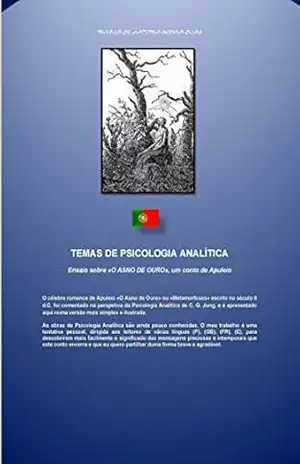 Ensaio sobre «O ASNO DE OURO», um conto de Apuleio (TEMAS DE PSICOLOGIA ANALÍTICA Livro 5) – Maria Dias