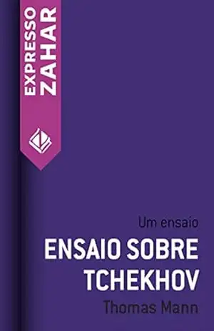 Ensaio sobre Tchekhov: Um ensaio – Thomas Mann